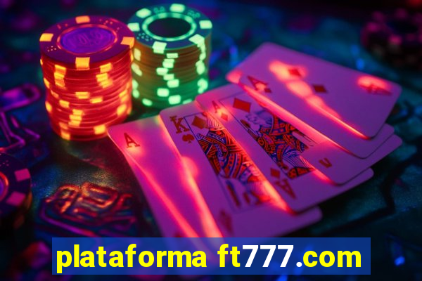 plataforma ft777.com